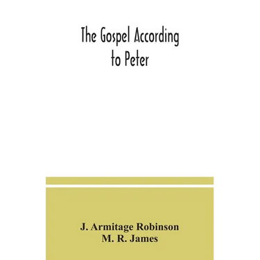The Gospel according to Peter: and, The revelation of Peter: two lectures on the newly recovered fragments together with the Greek texts