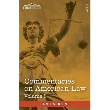 Commentaries on American Law, Volume I (in four volumes)