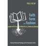 Faith, Form, and Fashion: Classical Reformed Theology and Its Postmodern Critics
