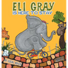 Eli Gray Is Here To Stay: Children Bedtime Story Picture Book