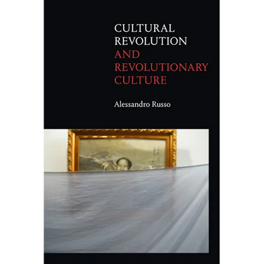 Cultural Revolution and Revolutionary Culture