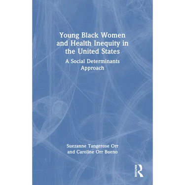 Young Black Women and Health Inequities in the United States: A Social Determinants Approach