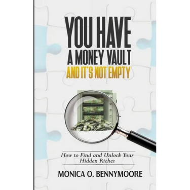 You Have a Money Vault and It's Not Empty: How to Find and Unlock Your Hidden Riches