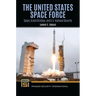 The United States Space Force: Space, Grand Strategy, and U.S. National Security