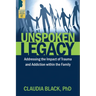 Unspoken Legacy: Addressing the Impact of Trauma and Addiction Within the Family