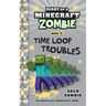 Diary of a Minecraft Zombie Book 36: Time Loop Troubles