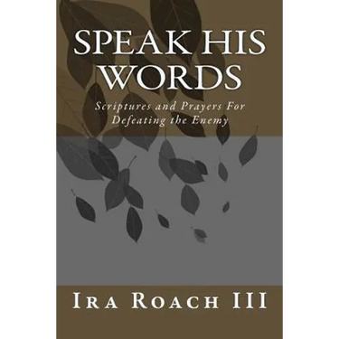 Speak His Words: Scriptures and Prayers For Defeating the Enemy