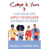 College is Yours 3: Live Your Life - Apply to College - No Need to Freak