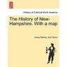 The History of New-Hampshire. With a map Vol. I.