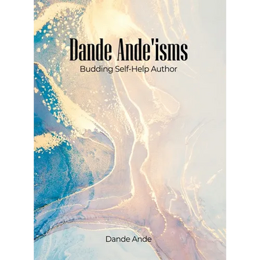 Dande Ande'isms: Budding Self-Help Author