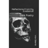 Reflections From My Existence: Dark Poetry