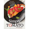 Simply Tomato: 100 Recipes for Enjoying Your Favorite Ingredient All Year Long
