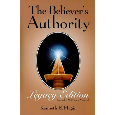 The Believer's Authority: Legacy Edition: Expanded with New Material