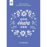God Hears Her: 365 Devotions for Women by Women