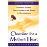 Chocolate for a Mother's Heart: Inspiring Stories That Celebrate the Spirit of Motherhood