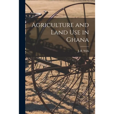 Agriculture and Land Use in Ghana