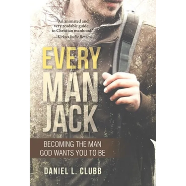 Every Man Jack: Becoming the Man God Wants You to Be