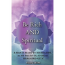 Be Rich AND Spiritual: You can be Both: Find out what the Law of Attraction left out