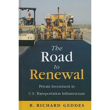 The Road to Renewal: Private Investment in the U.S. Transportation Infastructure