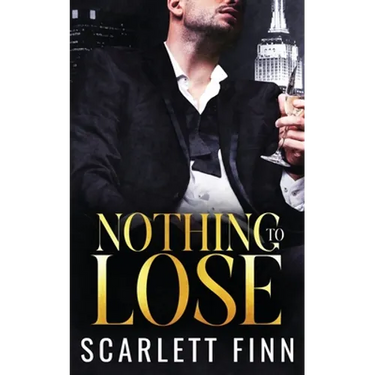 Nothing to Lose: Steamy Billionaire Second Chance Secret Scandal Romance
