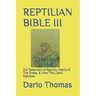 Reptilian Bible III: 3rd Testament of Reptilia, Matrix of The Snake, & How The Lizard Operates