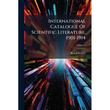 International Catalogue Of Scientific Literature, 1901-1914; Volume 1