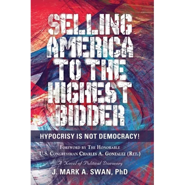 Selling America to the Highest Bidder: Hypocrisy Is Not Democracy