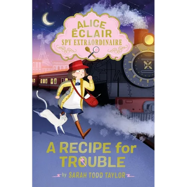 Alice Éclair, Spy Extraordinaire: A Recipe for Trouble
