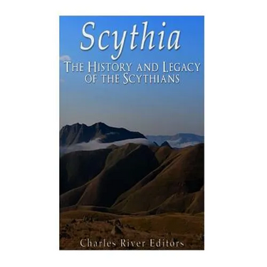 Scythia: The History and Legacy of the Scythians