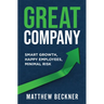 Great Company: Smart Growth, Happy Employees, Minimal Risk