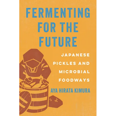 Fermenting for the Future: Japanese Pickles and Microbial Foodways