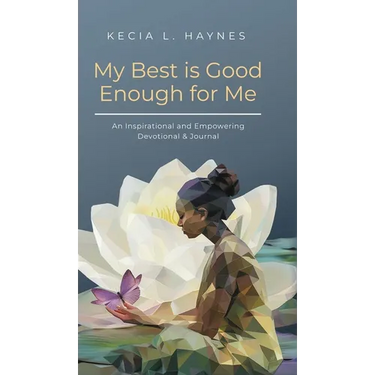My Best Is Good Enough For Me: An Inspirational and Empowering Devotional & Journal