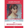 Learn Polish with Beginner Stories: Interlinear Polish to English