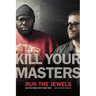 Kill Your Masters: Run the Jewels and the World That Made Them