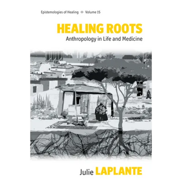 Healing Roots: Anthropology in Life and Medicine