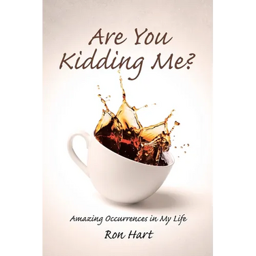 Are You Kidding Me?: Amazing Occurrences in My Life