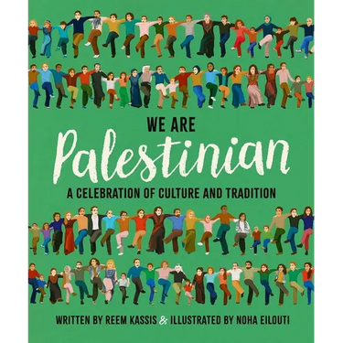 We Are Palestinian: A Celebration of Culture and Tradition