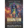 Quantum Mind Shifting: Harness the Power of Your Words to Leap in Consciousness and Manifest Like a Pro