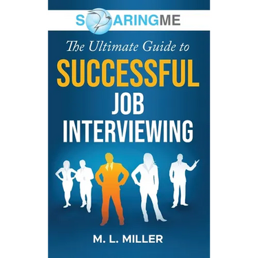 SoaringME The Ultimate Guide to Successful Job Interviewing