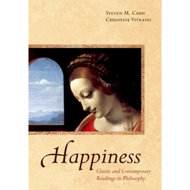 Happiness: Classic and Contemporary Readings in Philosophy