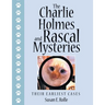 The Charlie Holmes and Rascal Mysteries: Their Earliest Cases