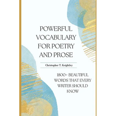 Powerful Vocabulary for Poetry and Prose: 1800+ Beautiful words that every writer should know