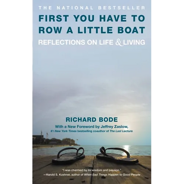 First You Have to Row a Little Boat: Reflections on Life & Living