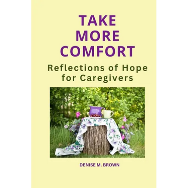 Take More Comfort: Reflections of Hope for Caregivers