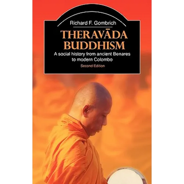 Theravada Buddhism: A Social History from Ancient Benares to Modern Colombo