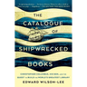 The Catalogue of Shipwrecked Books: Christopher Columbus, His Son, and the Quest to Build the World's Greatest Library