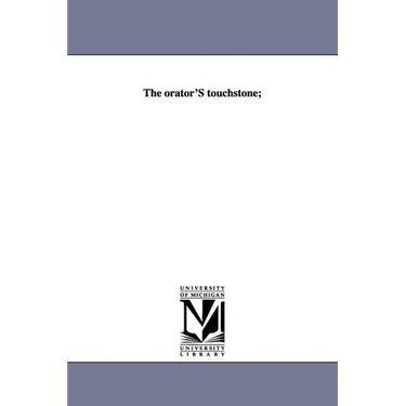 The orator'S touchstone;