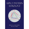 Aspect Pattern Astrology: A New Holistic Horoscope Interpretation Method