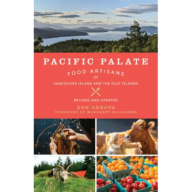 Pacific Palate: Food Artisans of Vancouver Island and the Gulf Islands