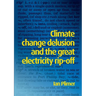 Climate Change Delusion and the Great Electricity Rip-off